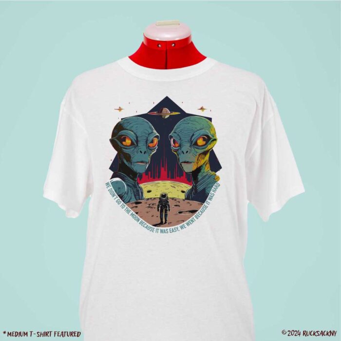 T-Shirt: Getting To The Moon Ain't Easy