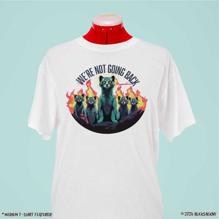T-Shirt: We're Not Going Back